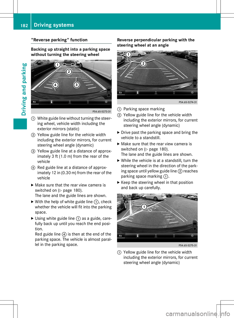 MERCEDES-BENZ B-CLASS SPORTS 2015 Owners Manual "Reverse parking" function
Backing up straight into a parking space
without turning the steering wheel
:White guide line without turning the steer-
ing wheel, vehicle width including the
ext MERCEDES-BENZ B-CLASS SPORTS 2015 Owners Manual "Reverse parking" function
Backing up straight into a parking space
without turning the steering wheel
:White guide line without turning the steer-
ing wheel, vehicle width including the
ext
