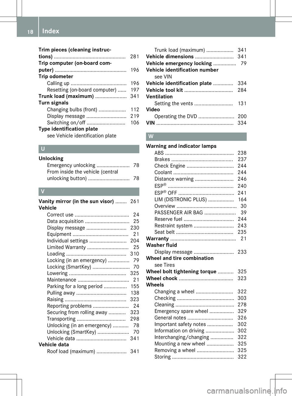 MERCEDES-BENZ B-CLASS SPORTS 2015 User Guide Trim pieces (cleaning instruc- 
tions).................................................. 281
Trip computer (on-board com-
puter) .................................................. 196
Trip odometer
Ca