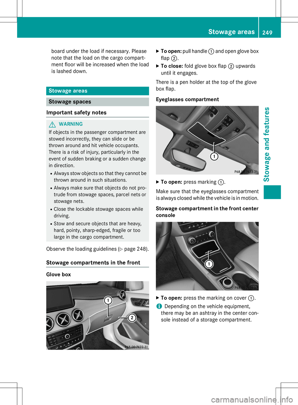 MERCEDES-BENZ B-CLASS SPORTS 2015 Owners Manual board under the load if necessary. Please
note that the load on the cargo compart-
ment floor will be increased when the load
is lashed down.
Stowage areas
Stowage spaces
Important safety notes
GWARN MERCEDES-BENZ B-CLASS SPORTS 2015 Owners Manual board under the load if necessary. Please
note that the load on the cargo compart-
ment floor will be increased when the load
is lashed down.
Stowage areas
Stowage spaces
Important safety notes
GWARN