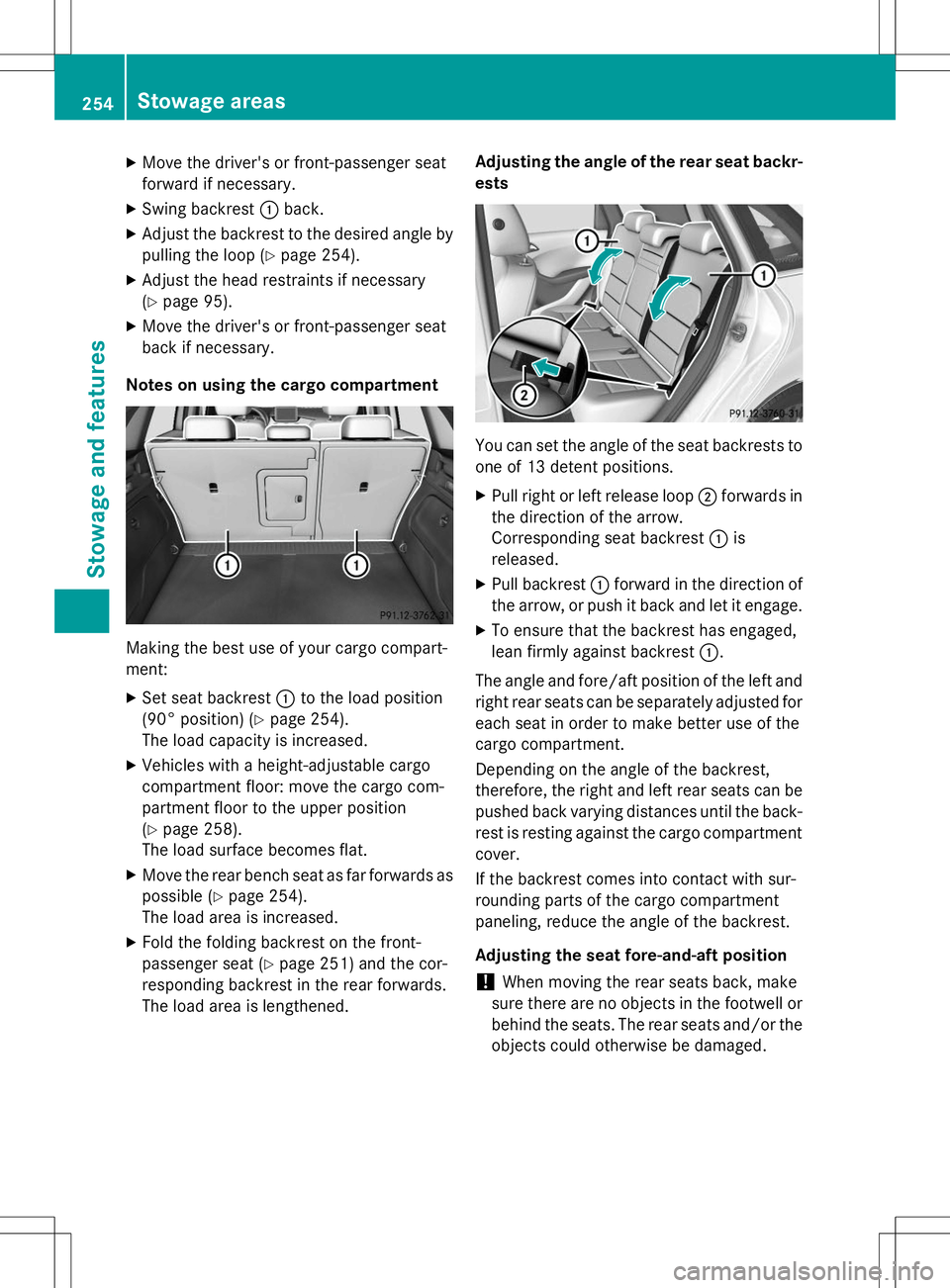 MERCEDES-BENZ B-CLASS SPORTS 2015 Owners Manual XMove the driver's or front-passenger seat
forward if necessary.
X Swing backrest :back.
X Adjust the backrest to the desired angle by
pulling the loop ( Ypage 254).
X Adjust the head restraints MERCEDES-BENZ B-CLASS SPORTS 2015 Owners Manual XMove the driver's or front-passenger seat
forward if necessary.
X Swing backrest :back.
X Adjust the backrest to the desired angle by
pulling the loop ( Ypage 254).
X Adjust the head restraints