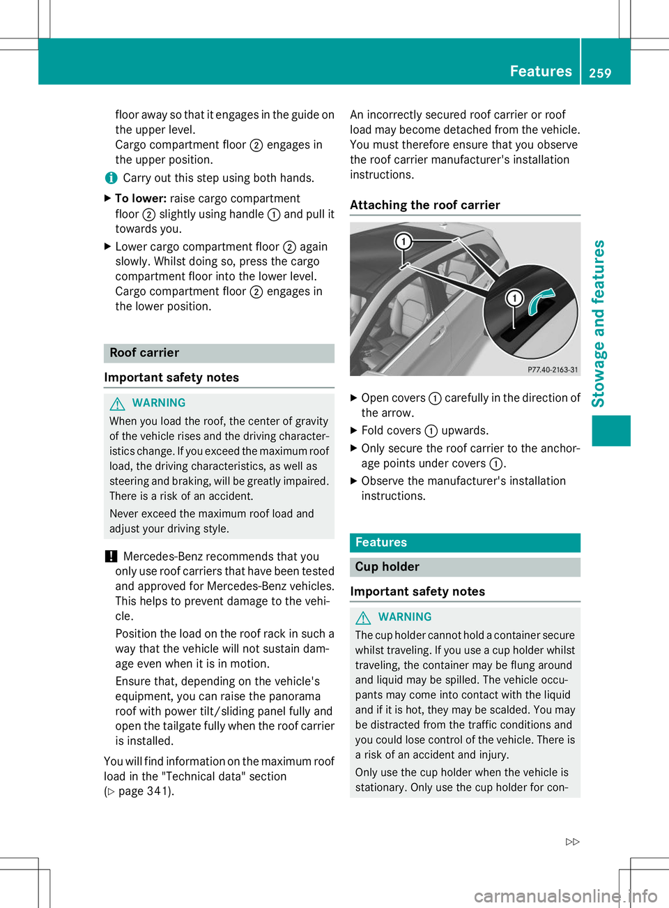 MERCEDES-BENZ B-CLASS SPORTS 2015 Owners Manual floor away so that it engages in the guide onthe upper level.
Cargo compartment floor ;engages in
the upper position.
iCarry out this step using both hands.
X To lower: raise cargo compartment
floor MERCEDES-BENZ B-CLASS SPORTS 2015 Owners Manual floor away so that it engages in the guide onthe upper level.
Cargo compartment floor ;engages in
the upper position.
iCarry out this step using both hands.
X To lower: raise cargo compartment
floor