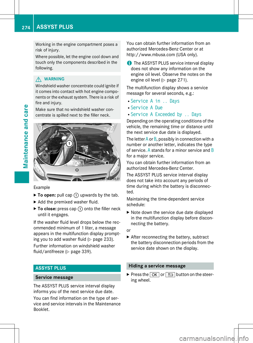 MERCEDES-BENZ B-CLASS SPORTS 2015 Owners Manual Working in the engine compartment poses a
risk of injury.
Where possible, let the engine cool down andtouch only the components described in the following.
GWARNING
Windshield washer concentrate cou MERCEDES-BENZ B-CLASS SPORTS 2015 Owners Manual Working in the engine compartment poses a
risk of injury.
Where possible, let the engine cool down andtouch only the components described in the following.
GWARNING
Windshield washer concentrate cou