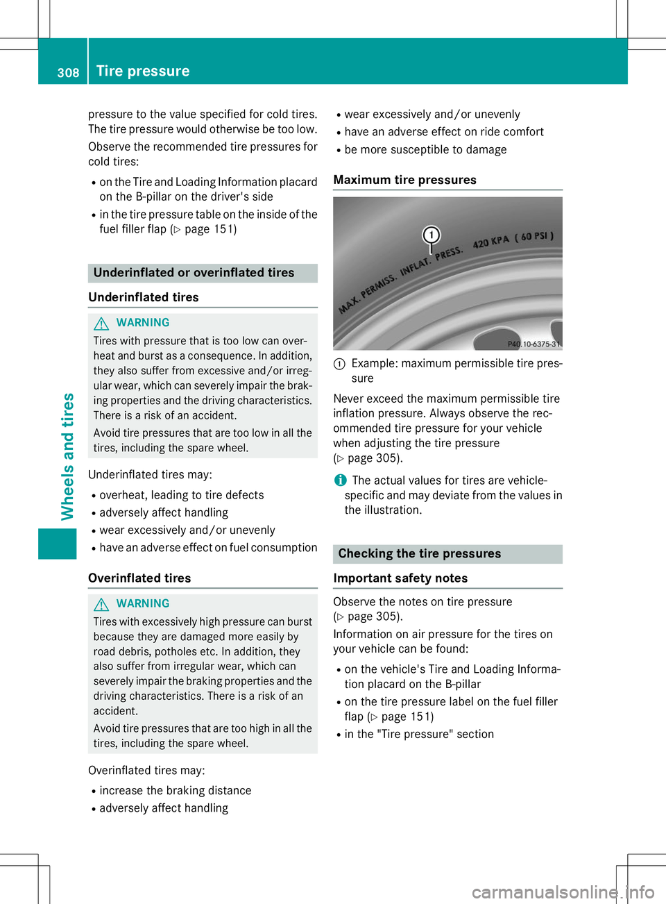 MERCEDES-BENZ B-CLASS SPORTS 2015 Owners Manual pressure to the value specified for cold tires.The tire pressure would otherwise be too low.
Observe the recommended tire pressures for
cold tires:
R on the Tire and Loading Information placard
on th MERCEDES-BENZ B-CLASS SPORTS 2015 Owners Manual pressure to the value specified for cold tires.The tire pressure would otherwise be too low.
Observe the recommended tire pressures for
cold tires:
R on the Tire and Loading Information placard
on th