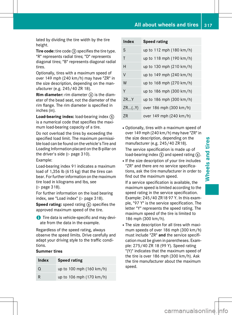 MERCEDES-BENZ B-CLASS SPORTS 2015 Owners Manual lated by dividing the tire width by the tire
height.
Tire code:tire code=specifies the tire type.
"R" represents radial tires; "D" represents
diagonal tires; "B" represents MERCEDES-BENZ B-CLASS SPORTS 2015 Owners Manual lated by dividing the tire width by the tire
height.
Tire code:tire code=specifies the tire type.
"R" represents radial tires; "D" represents
diagonal tires; "B" represents