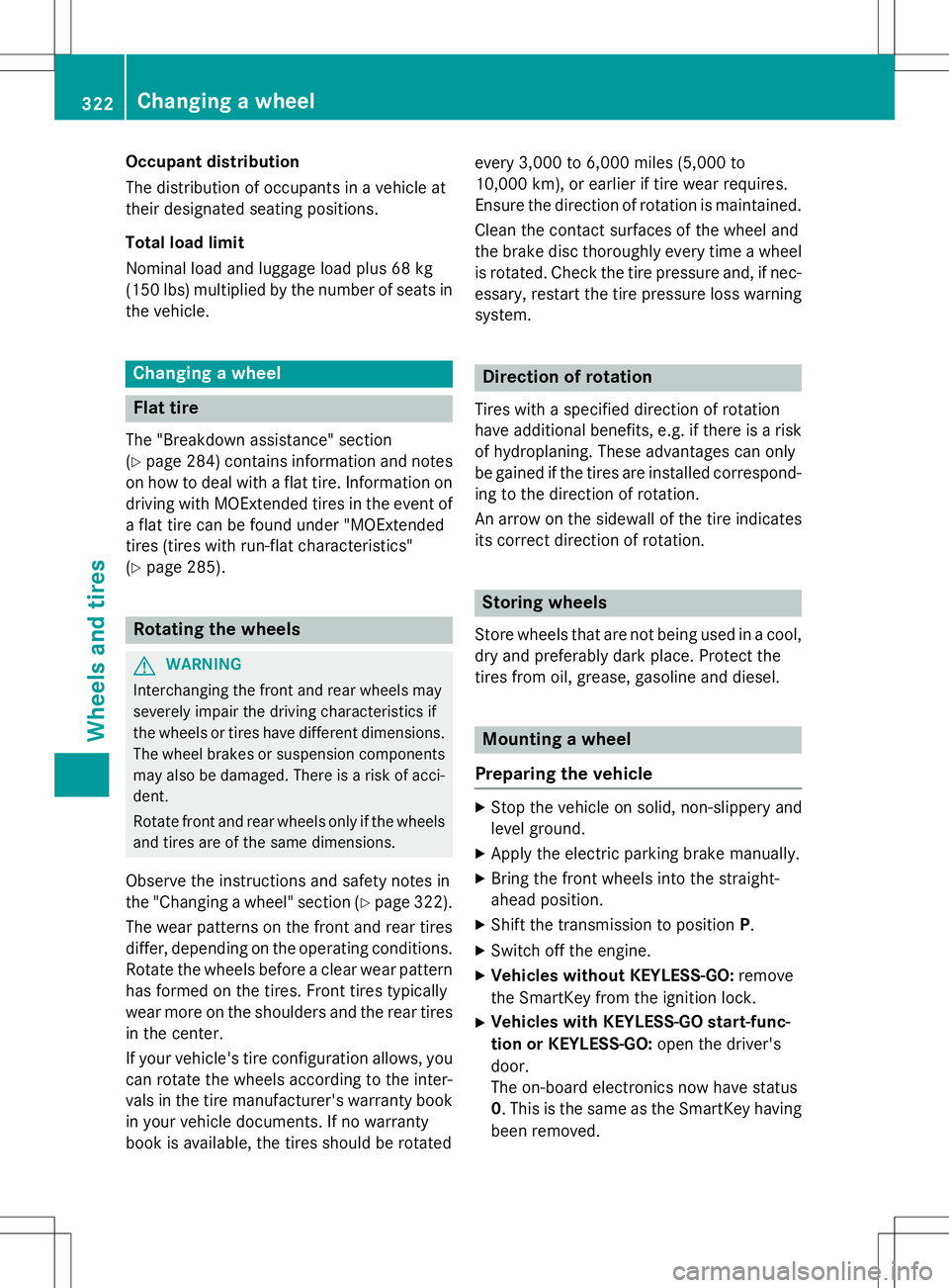 MERCEDES-BENZ B-CLASS SPORTS 2015 Owners Manual Occupant distribution
The distribution of occupants in a vehicle at
their designated seating positions.
Total load limit
Nominal load and luggage load plus 68 kg
(150 lbs) multiplied by the numbe MERCEDES-BENZ B-CLASS SPORTS 2015 Owners Manual Occupant distribution
The distribution of occupants in a vehicle at
their designated seating positions.
Total load limit
Nominal load and luggage load plus 68 kg
(150 lbs) multiplied by the numbe