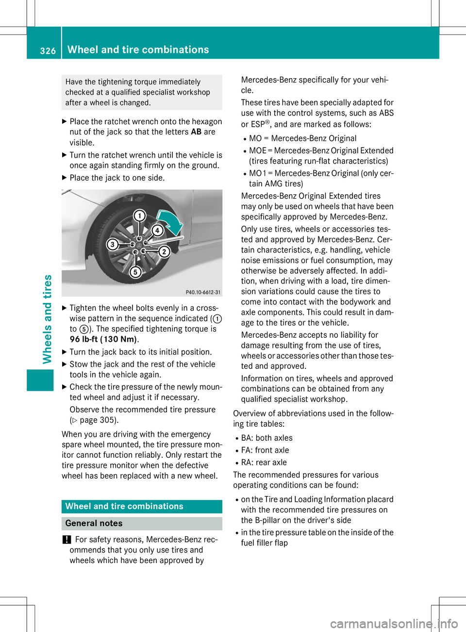 MERCEDES-BENZ B-CLASS SPORTS 2015 Owners Manual Have the tightening torque immediately
checked at a qualified specialist workshop
after a wheel is changed.
X Place the ratchet wrench onto the hexagon
nut of the jack so that the letters ABare
visib MERCEDES-BENZ B-CLASS SPORTS 2015 Owners Manual Have the tightening torque immediately
checked at a qualified specialist workshop
after a wheel is changed.
X Place the ratchet wrench onto the hexagon
nut of the jack so that the letters ABare
visib