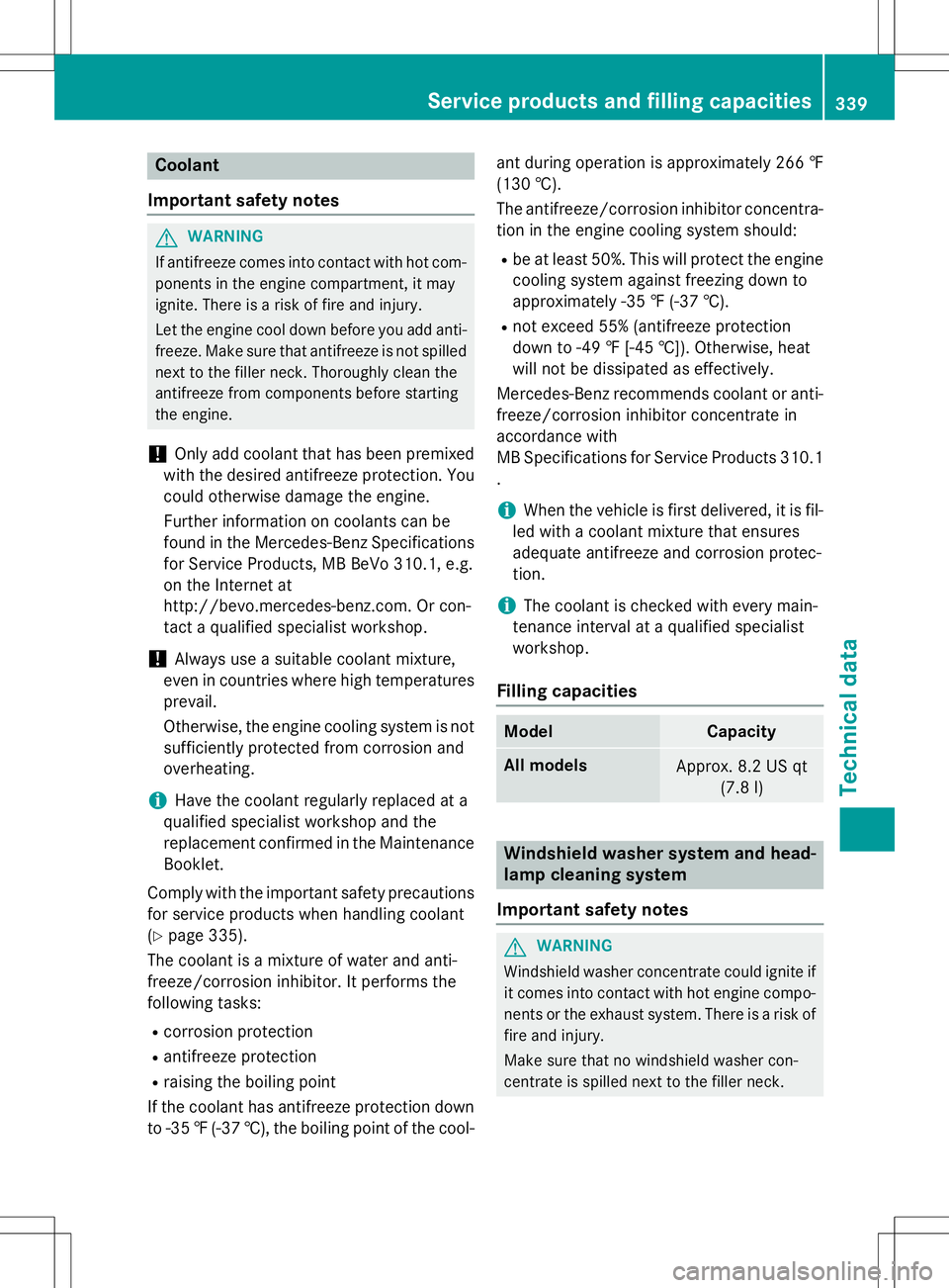 MERCEDES-BENZ B-CLASS SPORTS 2015 Owners Manual Coolant
Important safety notes
GWARNING
If antifreeze comes into contact with hot com- ponents in the engine compartment, it may
ignite. There is a risk of fire and injury.
Let the engine cool down MERCEDES-BENZ B-CLASS SPORTS 2015 Owners Manual Coolant
Important safety notes
GWARNING
If antifreeze comes into contact with hot com- ponents in the engine compartment, it may
ignite. There is a risk of fire and injury.
Let the engine cool down