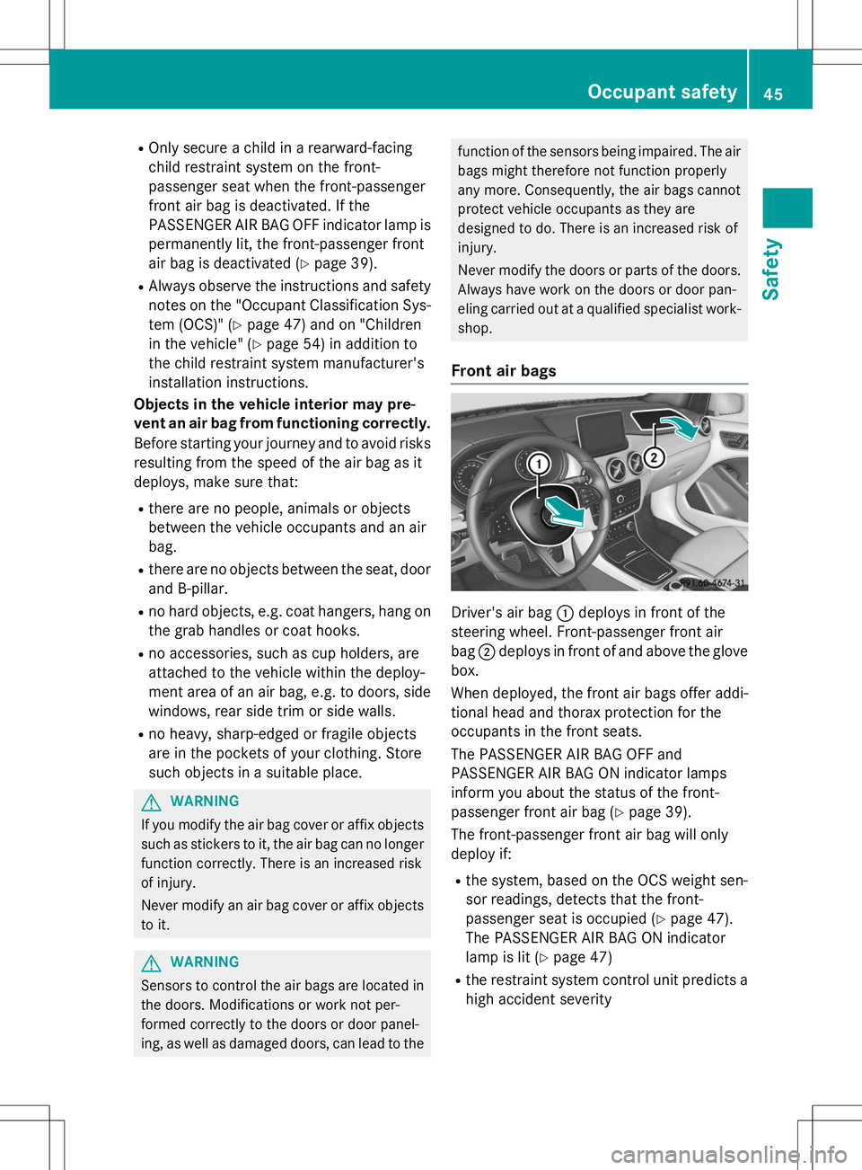 MERCEDES-BENZ B-CLASS SPORTS 2015 Service Manual ROnly secure a child in a rearward-facing
child restraint system on the front-
passenger seat when the front-passenger
front air bag is deactivated. If the
PASSENGER AIR BAG OFF indicator lamp is
per MERCEDES-BENZ B-CLASS SPORTS 2015 Service Manual ROnly secure a child in a rearward-facing
child restraint system on the front-
passenger seat when the front-passenger
front air bag is deactivated. If the
PASSENGER AIR BAG OFF indicator lamp is
per