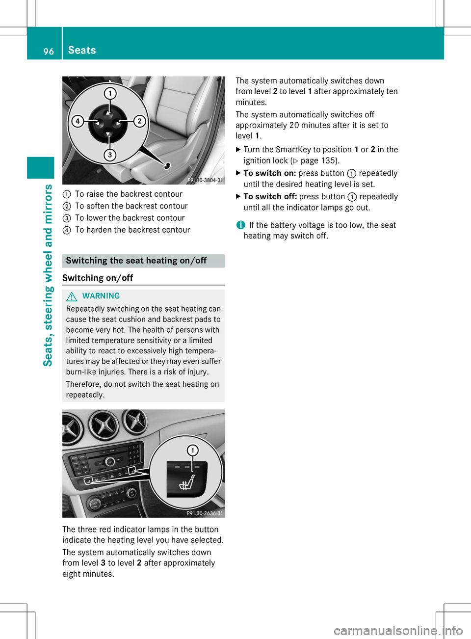 MERCEDES-BENZ B-CLASS SPORTS 2015  Owners Manual :To raise the backrest contour
;To soften the backrest contour
=To lower the backrest contour
?To harden the backrest contour
Switching the seat heating on/off
Switching on/off
GWARNING
Repeatedly swi MERCEDES-BENZ B-CLASS SPORTS 2015  Owners Manual :To raise the backrest contour
;To soften the backrest contour
=To lower the backrest contour
?To harden the backrest contour
Switching the seat heating on/off
Switching on/off
GWARNING
Repeatedly swi