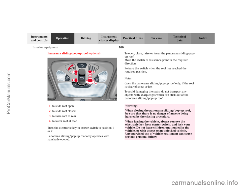 MERCEDES-BENZ C-CLASS 2002 Owners Manual 200
Interior equipment
Te ch n i c a l
data
Instruments
and controls Operation
DrivingInstrument
cluster display Practical hints Car care Index
Panorama sliding/pop-up roof (optional)
1 to slide ro MERCEDES-BENZ C-CLASS 2002 Owners Manual 200
Interior equipment
Te ch n i c a l
data
Instruments
and controls Operation
DrivingInstrument
cluster display Practical hints Car care Index
Panorama sliding/pop-up roof (optional)
1 to slide ro