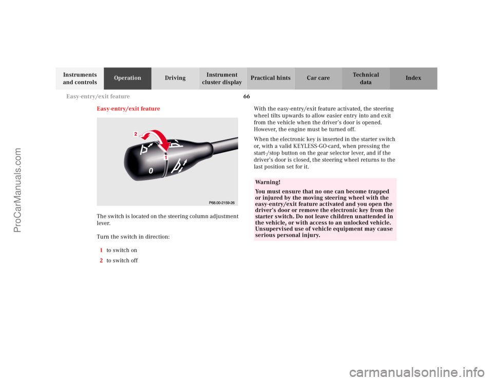 MERCEDES-BENZ CL-CLASS 2000 Owners Manual 66 Easy-entry/exit feature
Te ch n ica l
data Instruments
and controlsOperationDrivingInstrument
cluster displayPractical hints Car care Index
Easy-entry/exit feature
The switch is located on the st MERCEDES-BENZ CL-CLASS 2000 Owners Manual 66 Easy-entry/exit feature
Te ch n ica l
data Instruments
and controlsOperationDrivingInstrument
cluster displayPractical hints Car care Index
Easy-entry/exit feature
The switch is located on the st