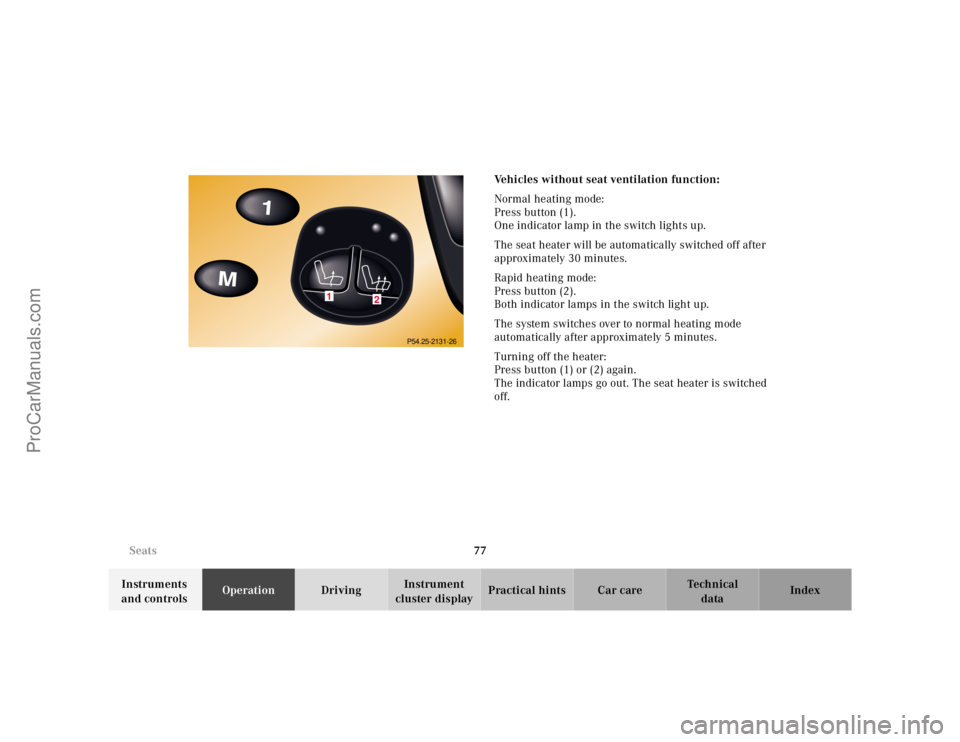MERCEDES-BENZ CL-CLASS 2000 Manual PDF 77 Seats
Te ch n ica l
data Instruments
and controlsOperationDrivingInstrument
cluster displayPractical hints Car care IndexVehicles without seat ventilation function:
Normal heating mode:
Press but MERCEDES-BENZ CL-CLASS 2000 Manual PDF 77 Seats
Te ch n ica l
data Instruments
and controlsOperationDrivingInstrument
cluster displayPractical hints Car care IndexVehicles without seat ventilation function:
Normal heating mode:
Press but