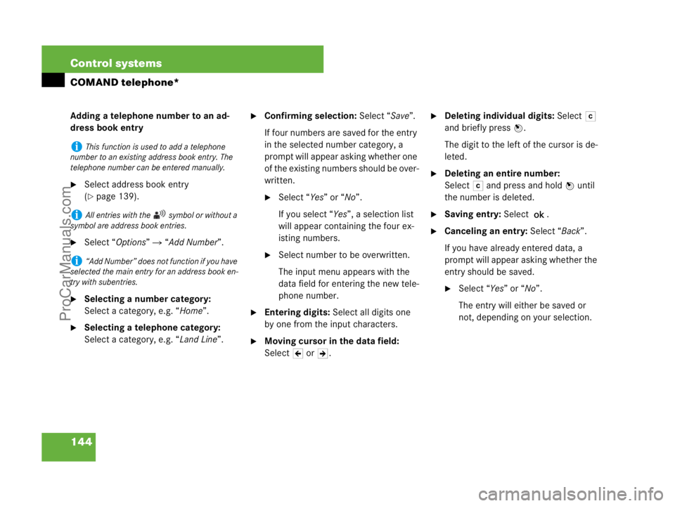 MERCEDES-BENZ CL-CLASS 2007  Owners Manual 144 Control systems
COMAND telephone*
Adding a telephone number to an ad-
dress book entry
Select address book entry 
(
page 139).
Select “Options”  “Add Number”.
Selecting a number categ