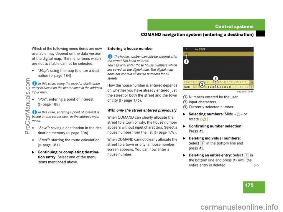MERCEDES-BENZ CL-CLASS 2007  Owners Manual 175 Control systems
COMAND navigation system (entering a destination)
Which of the following menu items are now 
available may depend on the data version 
of the digital map. The menu items which 
are