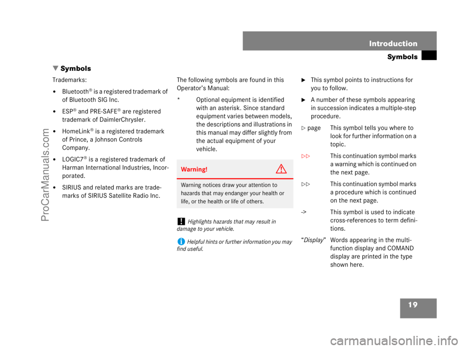 MERCEDES-BENZ CL-CLASS 2007  Owners Manual 19 Introduction
Symbols
Symbols
Trademarks:
Bluetooth® is a registered trademark of 
of Bluetooth SIG Inc.
ESP® and PRE-SAFE® are registered 
trademark of DaimlerChrysler.
HomeLink® is a regis