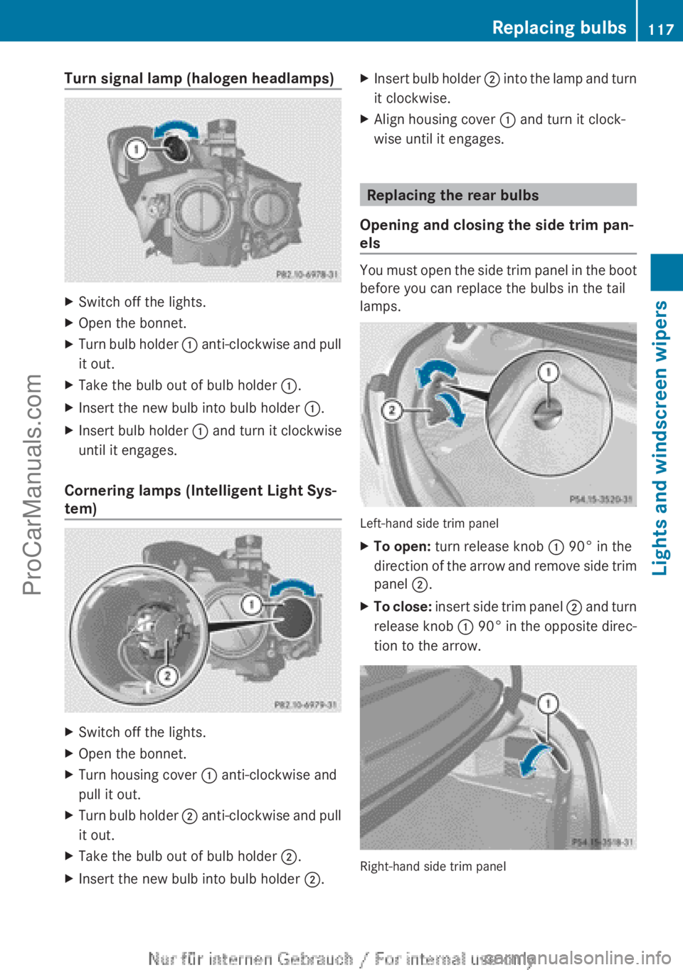 MERCEDES-BENZ CLA-CLASS 2013 Owners Manual Turn signal lamp (halogen headlamps)XSwitch off the lights.XOpen the bonnet.XTurn bulb holder : anti-clockwise and pull
it out.XTake the bulb out of bulb holder :.XInsert the new bulb into bulb holde MERCEDES-BENZ CLA-CLASS 2013 Owners Manual Turn signal lamp (halogen headlamps)XSwitch off the lights.XOpen the bonnet.XTurn bulb holder : anti-clockwise and pull
it out.XTake the bulb out of bulb holder :.XInsert the new bulb into bulb holde