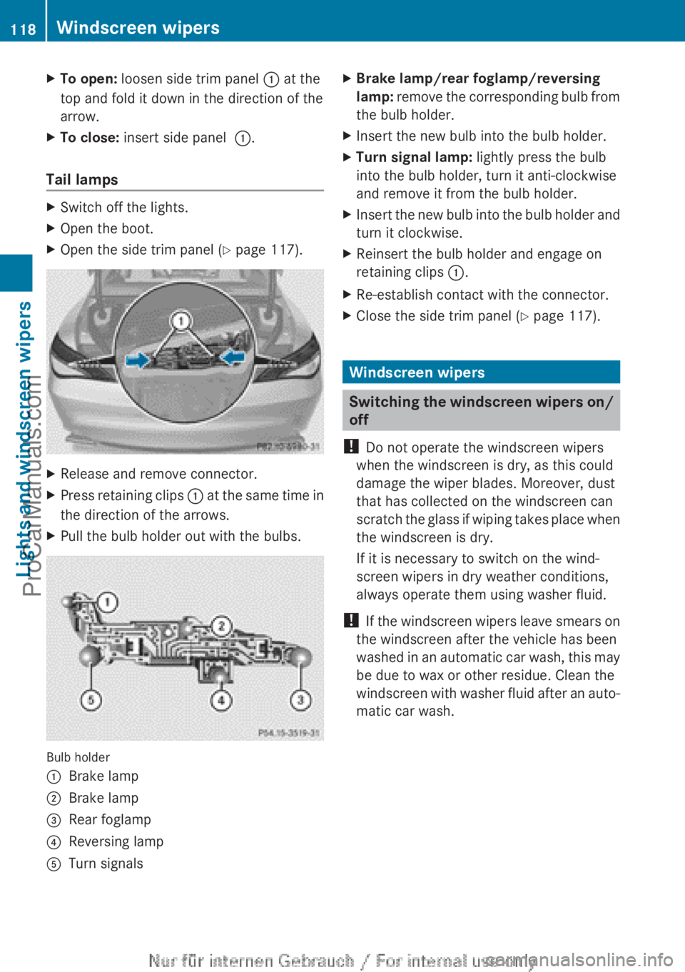 MERCEDES-BENZ CLA-CLASS 2013 Owners Manual XTo open: loosen side trim panel : at the
top and fold it down in the direction of the
arrow.XTo close: insert side panel :.
Tail lamps
XSwitch off the lights.XOpen the boot.XOpen the side trim pa MERCEDES-BENZ CLA-CLASS 2013 Owners Manual XTo open: loosen side trim panel : at the
top and fold it down in the direction of the
arrow.XTo close: insert side panel :.
Tail lamps
XSwitch off the lights.XOpen the boot.XOpen the side trim pa
