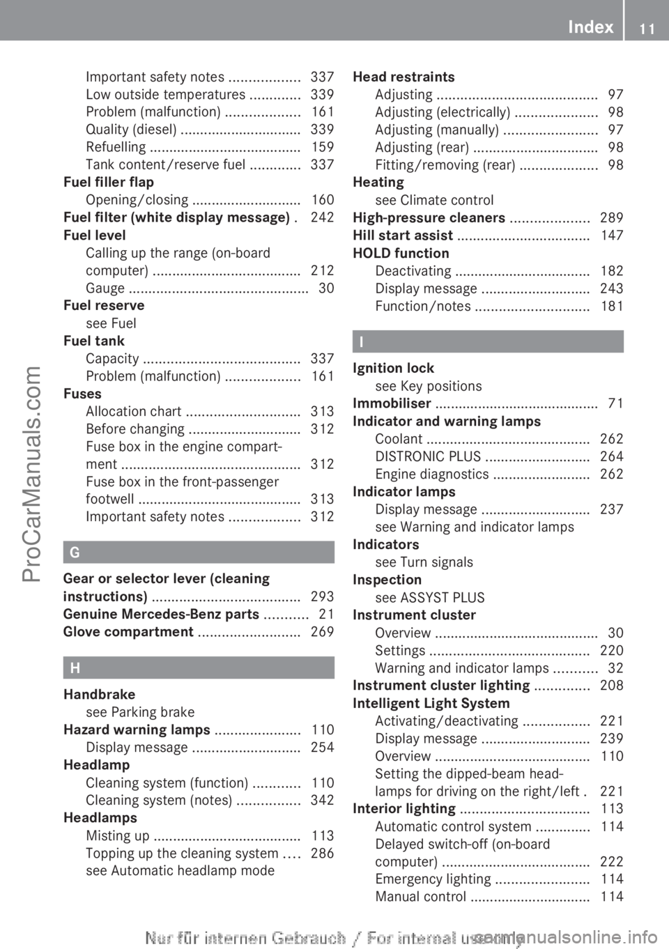 MERCEDES-BENZ CLA-CLASS 2013  Owners Manual Important safety notes ..................337
Low outside temperatures  .............339
Problem (malfunction)  ...................161
Quality (diesel)  ............................... 339
Refuelling  