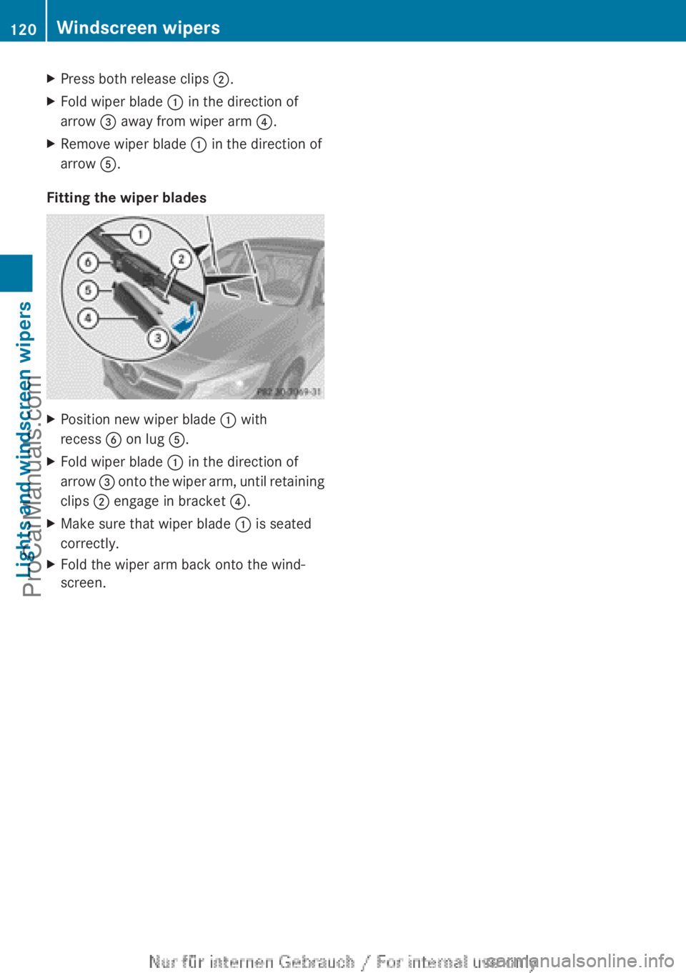 MERCEDES-BENZ CLA-CLASS 2013 Owners Manual XPress both release clips ;.XFold wiper blade : in the direction of
arrow = away from wiper arm ?.XRemove wiper blade : in the direction of
arrow A.
Fitting the wiper blades
XPosition new wiper b MERCEDES-BENZ CLA-CLASS 2013 Owners Manual XPress both release clips ;.XFold wiper blade : in the direction of
arrow = away from wiper arm ?.XRemove wiper blade : in the direction of
arrow A.
Fitting the wiper blades
XPosition new wiper b