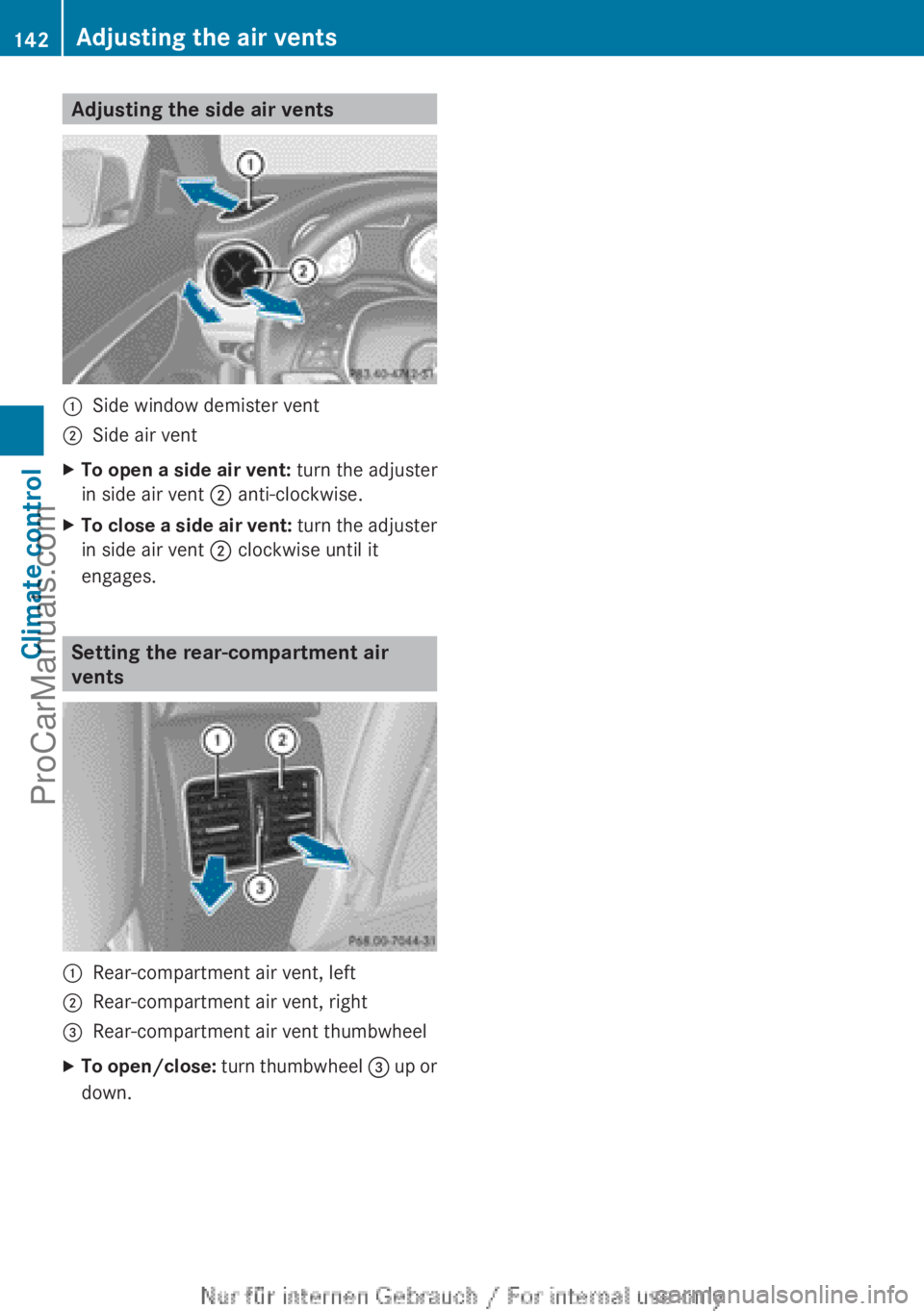 MERCEDES-BENZ CLA-CLASS 2013 Owners Manual Adjusting the side air vents:Side window demister vent;Side air ventXTo open a side air vent: turn the adjuster
in side air vent ; anti-clockwise.XTo close a side air vent: turn the adjuster
in side MERCEDES-BENZ CLA-CLASS 2013 Owners Manual Adjusting the side air vents:Side window demister vent;Side air ventXTo open a side air vent: turn the adjuster
in side air vent ; anti-clockwise.XTo close a side air vent: turn the adjuster
in side