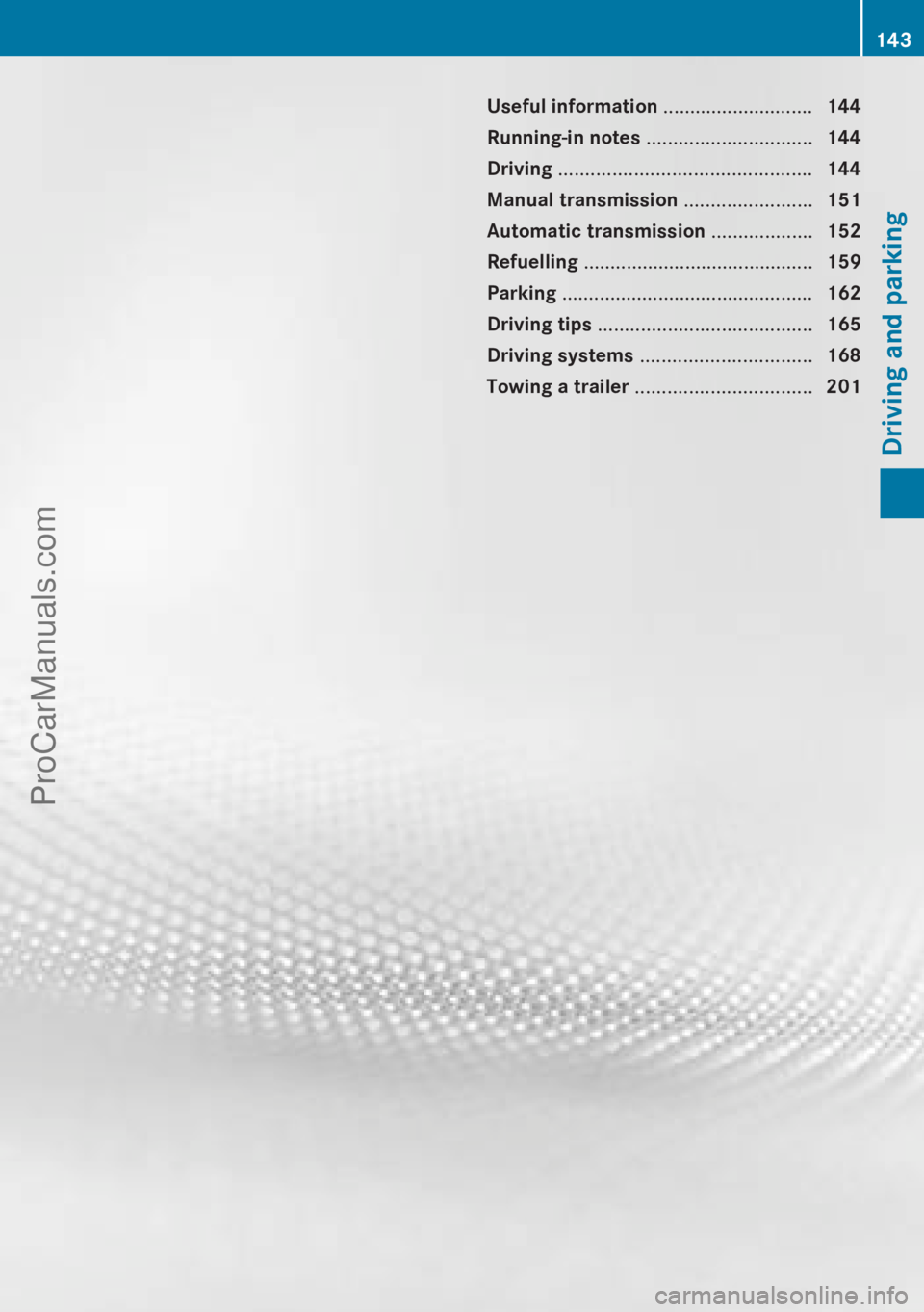 MERCEDES-BENZ CLA-CLASS 2013 Owners Manual Useful information ............................144
Running-in notes ............................... 144
Driving ............................................... 144
Manual transmission ............. MERCEDES-BENZ CLA-CLASS 2013 Owners Manual Useful information ............................144
Running-in notes ............................... 144
Driving ............................................... 144
Manual transmission .............