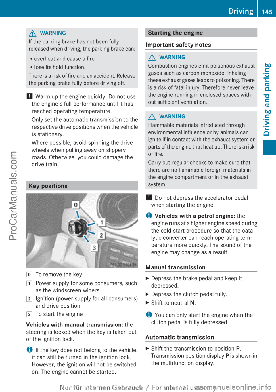 MERCEDES-BENZ CLA-CLASS 2013 Owners Manual GWARNING
If the parking brake has not been fully
released when driving, the parking brake can:
R overheat and cause a fire
R lose its hold function.
There is a risk of fire and an accident. Release
th MERCEDES-BENZ CLA-CLASS 2013 Owners Manual GWARNING
If the parking brake has not been fully
released when driving, the parking brake can:
R overheat and cause a fire
R lose its hold function.
There is a risk of fire and an accident. Release
th