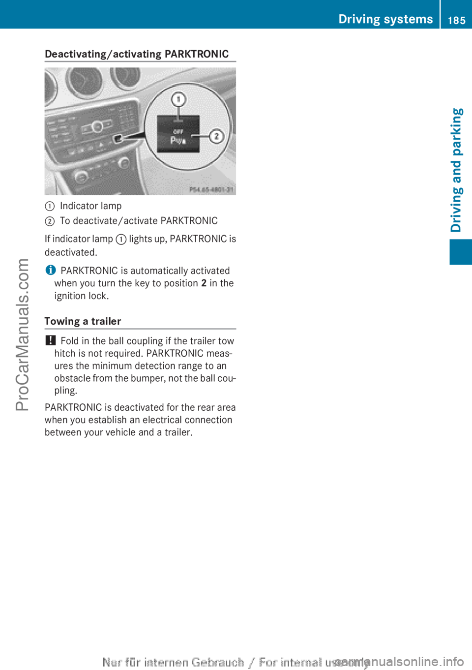 MERCEDES-BENZ CLA-CLASS 2013 Owners Manual Deactivating/activating PARKTRONIC:Indicator lamp;To deactivate/activate PARKTRONIC
If indicator lamp : lights up, PARKTRONIC is
deactivated.
i PARKTRONIC is automatically activated
when you turn the MERCEDES-BENZ CLA-CLASS 2013 Owners Manual Deactivating/activating PARKTRONIC:Indicator lamp;To deactivate/activate PARKTRONIC
If indicator lamp : lights up, PARKTRONIC is
deactivated.
i PARKTRONIC is automatically activated
when you turn the