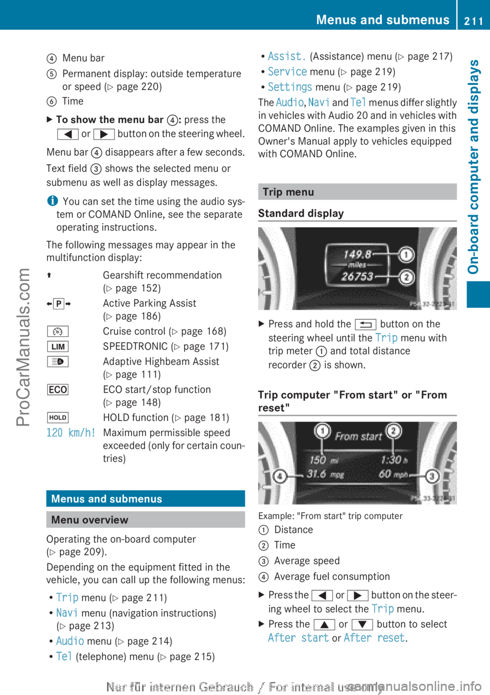 MERCEDES-BENZ CLA-CLASS 2013 Owners Manual ?Menu barAPermanent display: outside temperature
or speed ( Y page 220)BTimeXTo show the menu bar ?: press the
= or ; button on the steering wheel.
Menu bar ? disappears after a few seconds.
Text MERCEDES-BENZ CLA-CLASS 2013 Owners Manual ?Menu barAPermanent display: outside temperature
or speed ( Y page 220)BTimeXTo show the menu bar ?: press the
= or ; button on the steering wheel.
Menu bar ? disappears after a few seconds.
Text