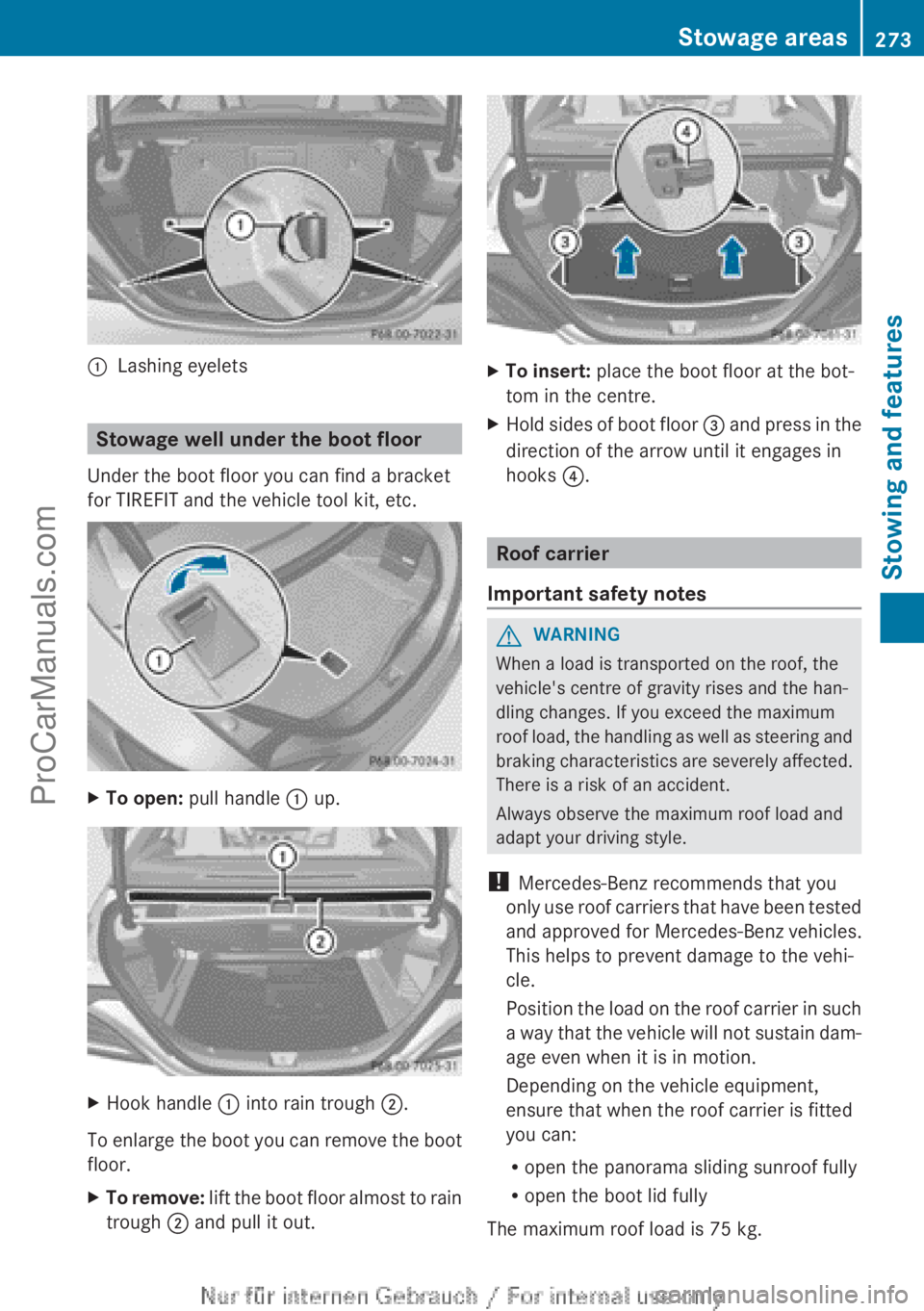 MERCEDES-BENZ CLA-CLASS 2013 Owners Manual :Lashing eyelets
Stowage well under the boot floor
Under the boot floor you can find a bracket
for TIREFIT and the vehicle tool kit, etc.
XTo open: pull handle : up.XHook handle : into rain trough MERCEDES-BENZ CLA-CLASS 2013 Owners Manual :Lashing eyelets
Stowage well under the boot floor
Under the boot floor you can find a bracket
for TIREFIT and the vehicle tool kit, etc.
XTo open: pull handle : up.XHook handle : into rain trough