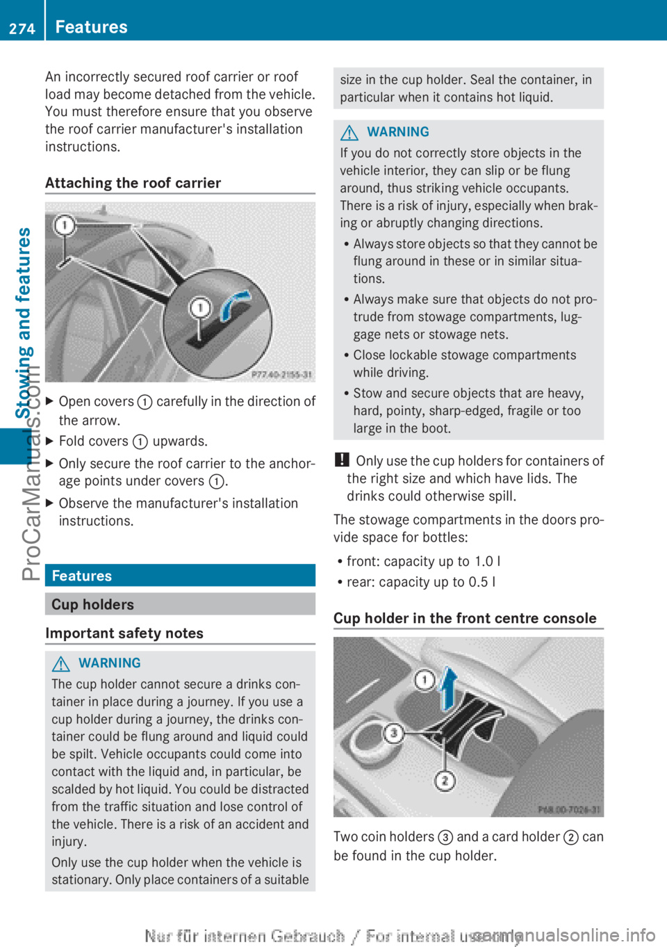 MERCEDES-BENZ CLA-CLASS 2013 Owners Manual An incorrectly secured roof carrier or roof
load may become detached from the vehicle.
You must therefore ensure that you observe
the roof carrier manufacturer's installation
instructions.
Attachi MERCEDES-BENZ CLA-CLASS 2013 Owners Manual An incorrectly secured roof carrier or roof
load may become detached from the vehicle.
You must therefore ensure that you observe
the roof carrier manufacturer's installation
instructions.
Attachi