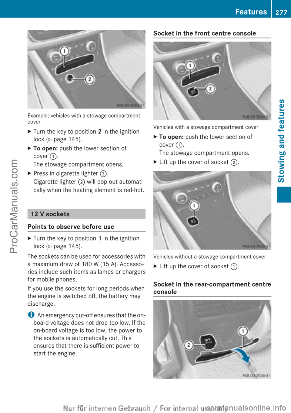 MERCEDES-BENZ CLA-CLASS 2013 Owners Manual Example: vehicles with a stowage compartment
cover
XTurn the key to position 2 in the ignition
lock ( Y page 145).XTo open: push the lower section of
cover :.
The stowage compartment opens.XPress i MERCEDES-BENZ CLA-CLASS 2013 Owners Manual Example: vehicles with a stowage compartment
cover
XTurn the key to position 2 in the ignition
lock ( Y page 145).XTo open: push the lower section of
cover :.
The stowage compartment opens.XPress i
