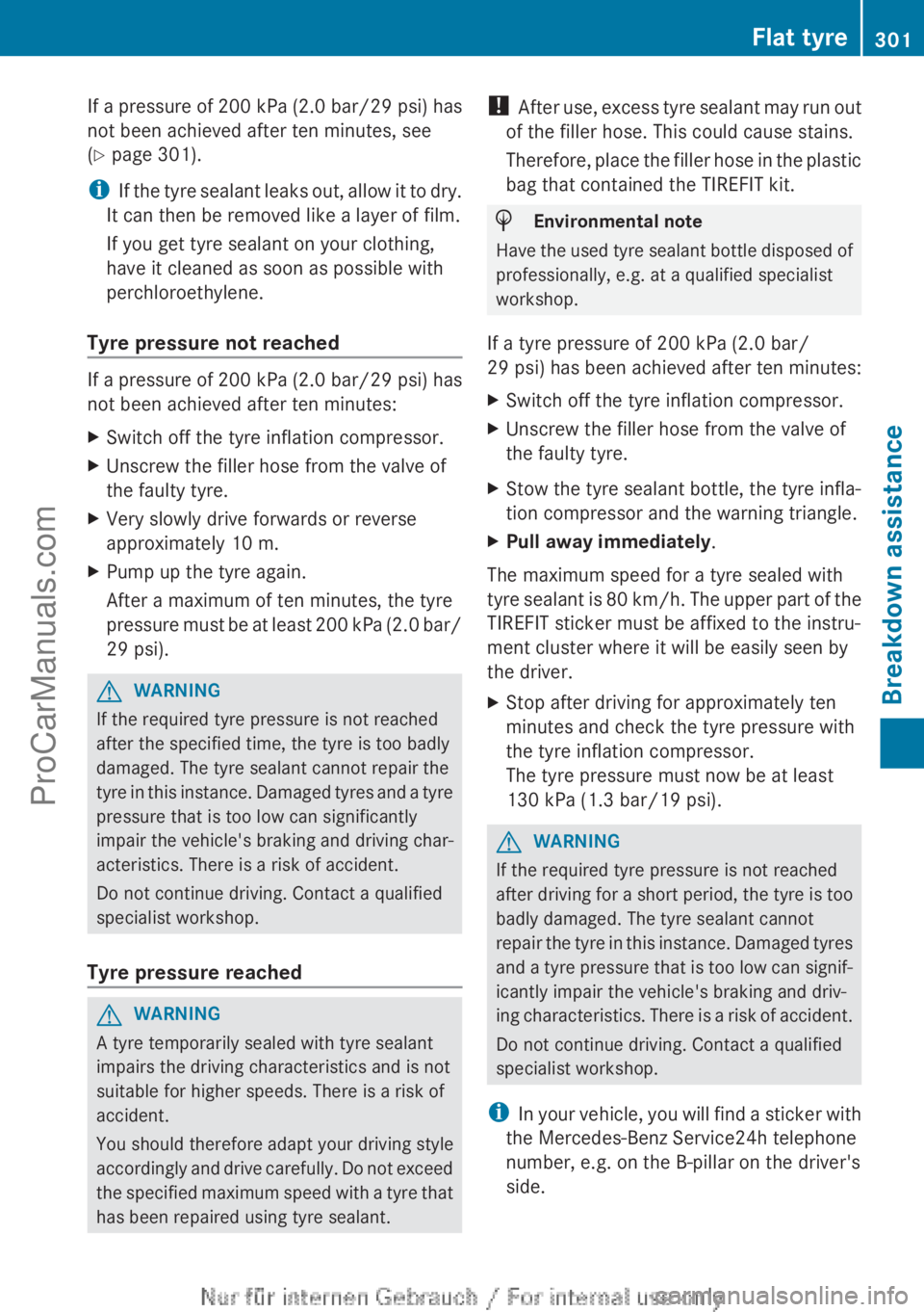 MERCEDES-BENZ CLA-CLASS 2013 Owners Manual If a pressure of 200 kPa (2.0 bar/29 psi) has
not been achieved after ten minutes, see
( Y page 301).
i If the tyre sealant leaks out, allow it to dry.
It can then be removed like a layer of film.
If MERCEDES-BENZ CLA-CLASS 2013 Owners Manual If a pressure of 200 kPa (2.0 bar/29 psi) has
not been achieved after ten minutes, see
( Y page 301).
i If the tyre sealant leaks out, allow it to dry.
It can then be removed like a layer of film.
If