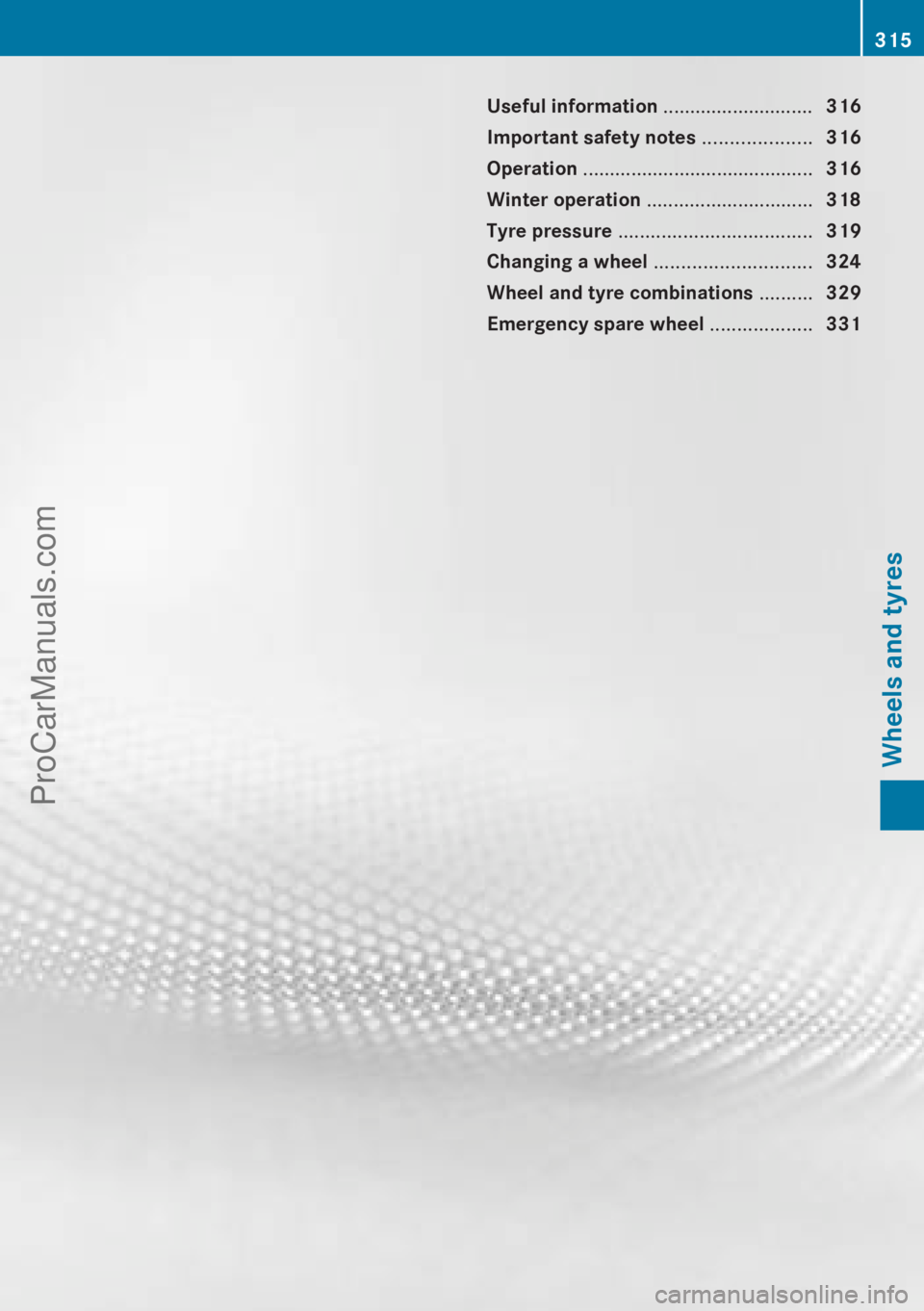 MERCEDES-BENZ CLA-CLASS 2013 Owners Manual Useful information ............................316
Important safety notes ....................316
Operation ........................................... 316
Winter operation ........................ MERCEDES-BENZ CLA-CLASS 2013 Owners Manual Useful information ............................316
Important safety notes ....................316
Operation ........................................... 316
Winter operation ........................