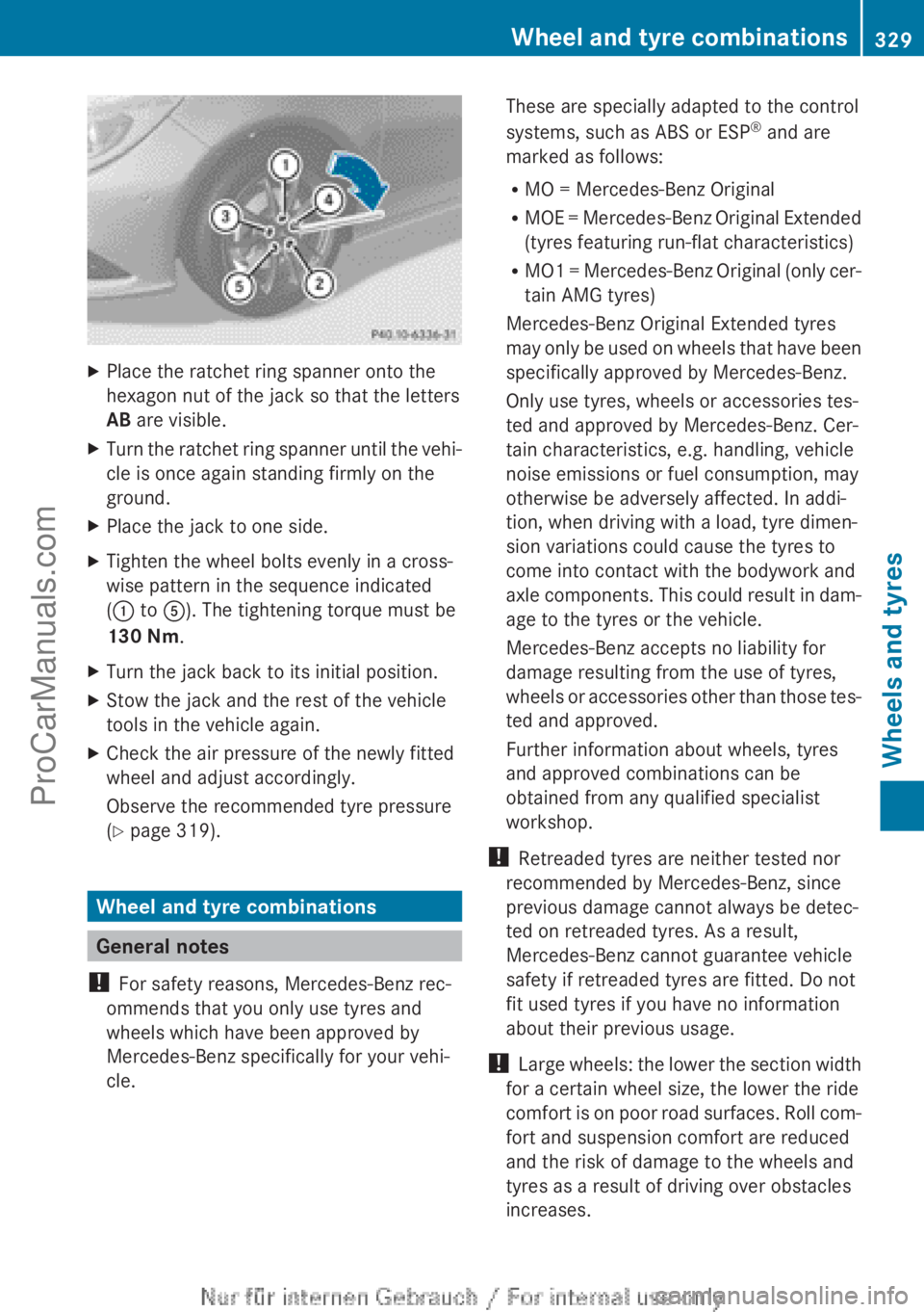 MERCEDES-BENZ CLA-CLASS 2013  Owners Manual XPlace the ratchet ring spanner onto the
hexagon nut of the jack so that the letters
AB  are visible.XTurn the ratchet ring spanner until the vehi-
cle is once again standing firmly on the
ground.XPla