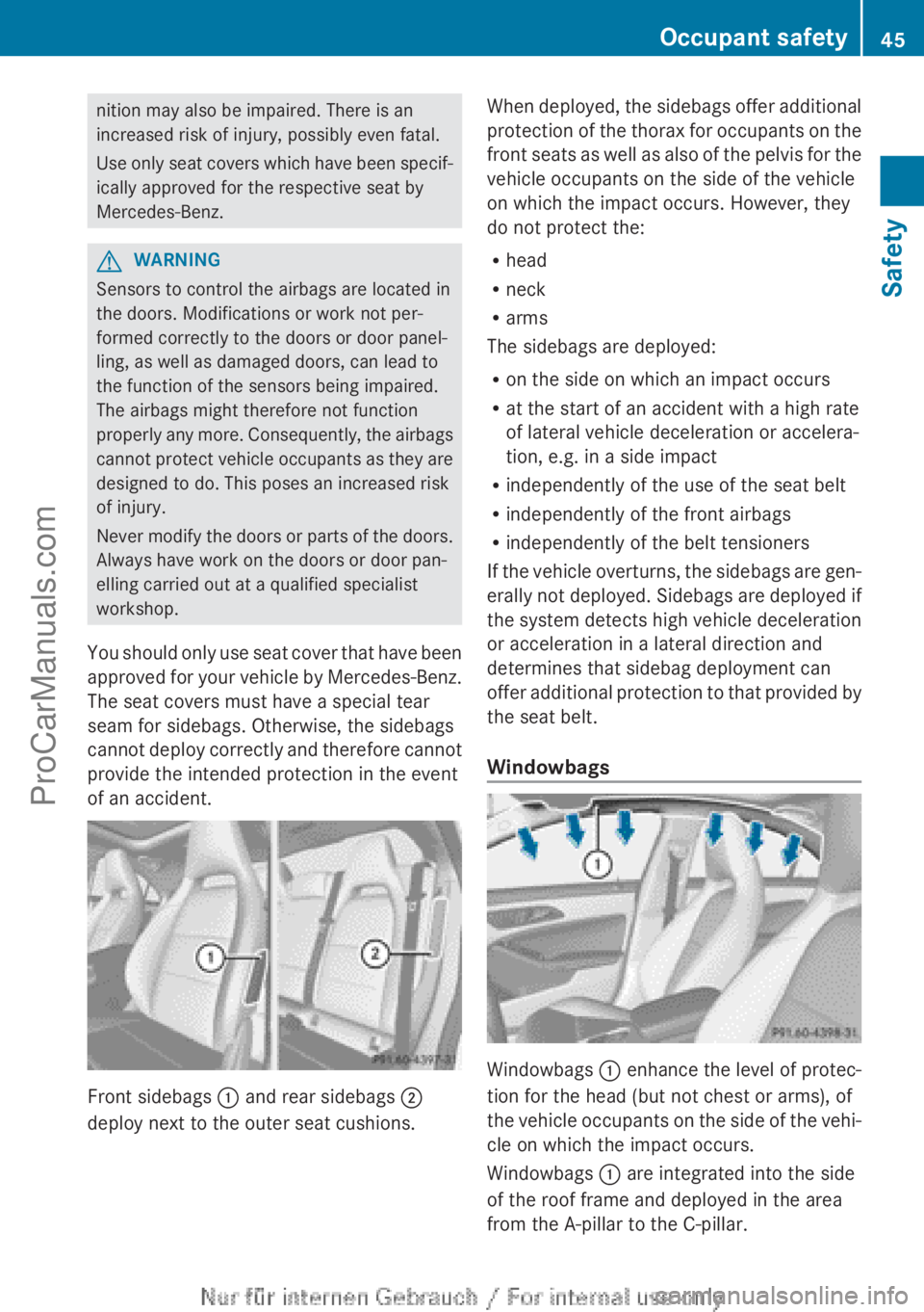 MERCEDES-BENZ CLA-CLASS 2013 Owners Manual nition may also be impaired. There is an
increased risk of injury, possibly even fatal.
Use only seat covers which have been specif-
ically approved for the respective seat by
Mercedes-Benz.GWARNING
S MERCEDES-BENZ CLA-CLASS 2013 Owners Manual nition may also be impaired. There is an
increased risk of injury, possibly even fatal.
Use only seat covers which have been specif-
ically approved for the respective seat by
Mercedes-Benz.GWARNING
S