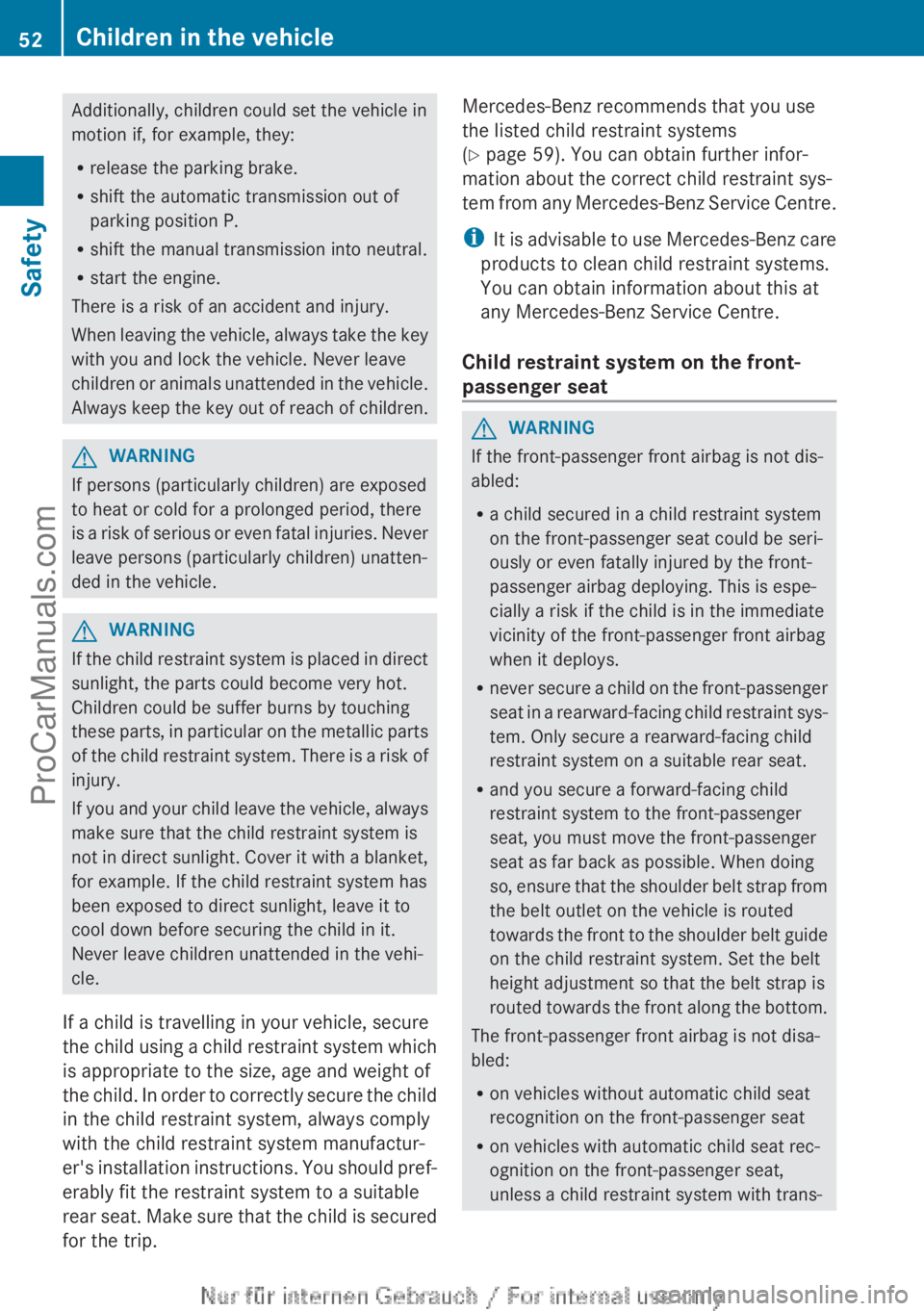 MERCEDES-BENZ CLA-CLASS 2013 Workshop Manual Additionally, children could set the vehicle in
motion if, for example, they:
R release the parking brake.
R shift the automatic transmission out of
parking position P.
R shift the manual transmission MERCEDES-BENZ CLA-CLASS 2013 Workshop Manual Additionally, children could set the vehicle in
motion if, for example, they:
R release the parking brake.
R shift the automatic transmission out of
parking position P.
R shift the manual transmission