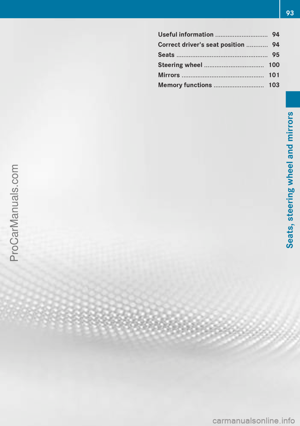 MERCEDES-BENZ CLA-CLASS 2013 Owners Manual Useful information ..............................94
Correct driver's seat position ............94
Seats .................................................... 95
Steering wheel .................. MERCEDES-BENZ CLA-CLASS 2013 Owners Manual Useful information ..............................94
Correct driver's seat position ............94
Seats .................................................... 95
Steering wheel ..................