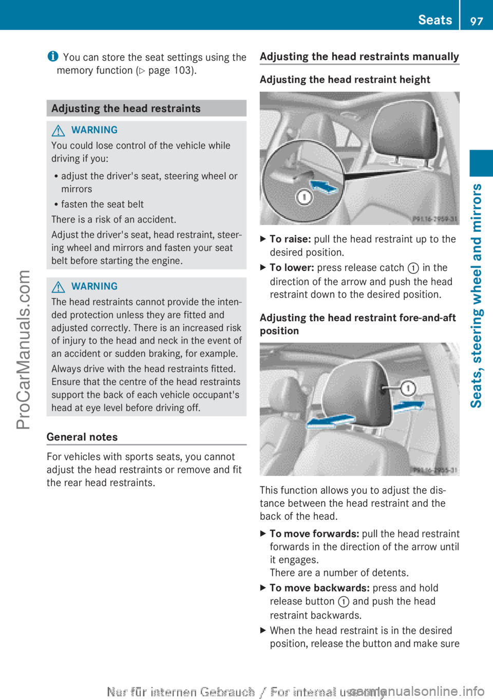 MERCEDES-BENZ CLA-CLASS 2013 Owners Manual iYou can store the seat settings using the
memory function ( Y page 103).
Adjusting the head restraints
GWARNING
You could lose control of the vehicle while
driving if you:
R adjust the driver's s MERCEDES-BENZ CLA-CLASS 2013 Owners Manual iYou can store the seat settings using the
memory function ( Y page 103).
Adjusting the head restraints
GWARNING
You could lose control of the vehicle while
driving if you:
R adjust the driver's s