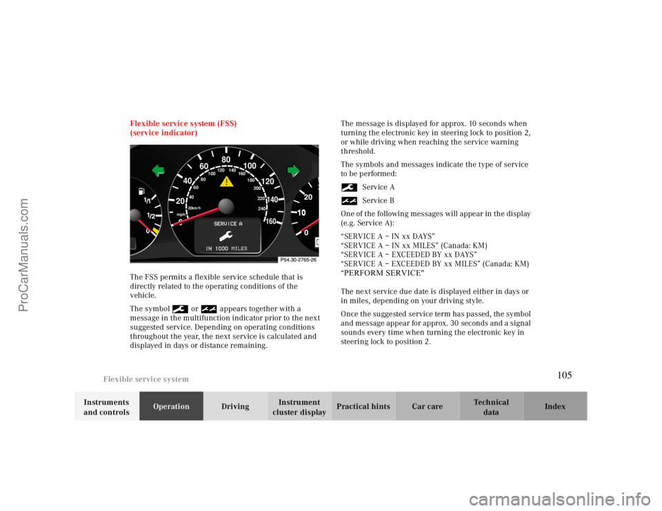MERCEDES-BENZ CLK-CLASS 2000 Owners Manual Flexible service system
Te ch n ica l
data Instruments
and controlsOperationDrivingInstrument
cluster displayPractical hints Car care Index Flexible service system (FSS)
(service indicator)
The FSS MERCEDES-BENZ CLK-CLASS 2000 Owners Manual Flexible service system
Te ch n ica l
data Instruments
and controlsOperationDrivingInstrument
cluster displayPractical hints Car care Index Flexible service system (FSS)
(service indicator)
The FSS