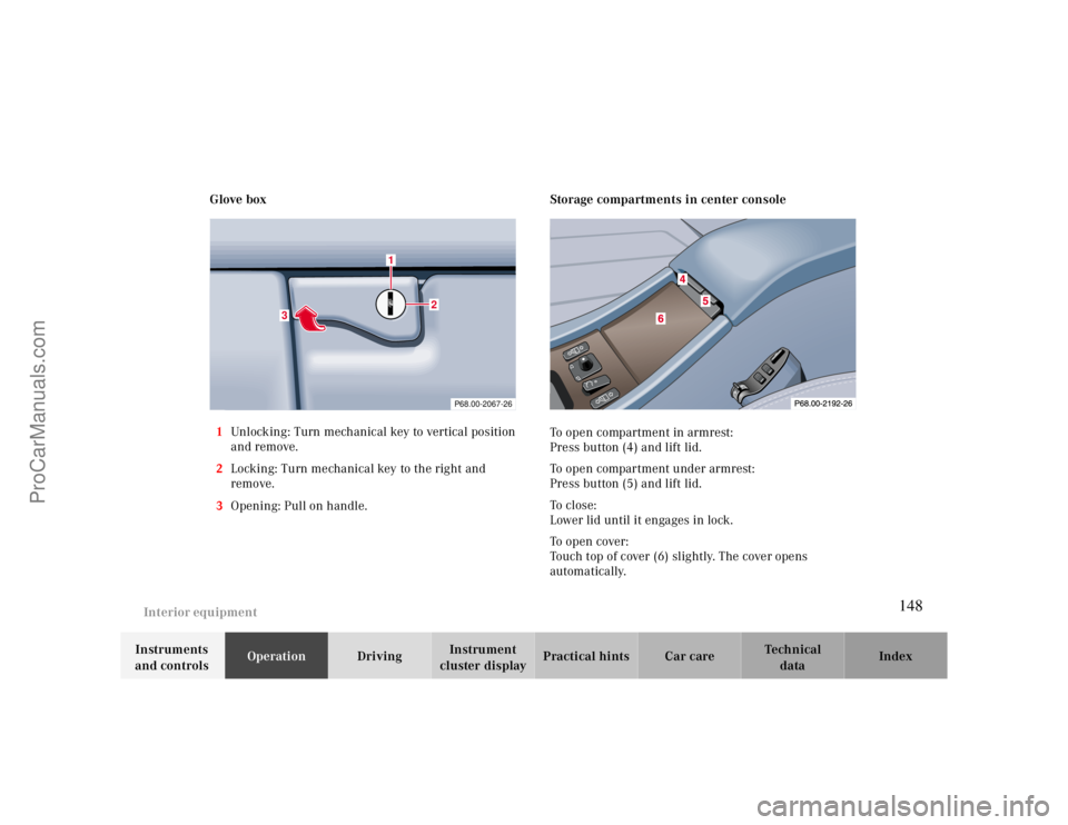 MERCEDES-BENZ CLK-CLASS 2000 Owners Manual Interior equipment
Te ch n ica l
data Instruments
and controlsOperationDrivingInstrument
cluster displayPractical hints Car care Index Glove box
1Unlocking: Turn mechanical key to vertical position MERCEDES-BENZ CLK-CLASS 2000 Owners Manual Interior equipment
Te ch n ica l
data Instruments
and controlsOperationDrivingInstrument
cluster displayPractical hints Car care Index Glove box
1Unlocking: Turn mechanical key to vertical position