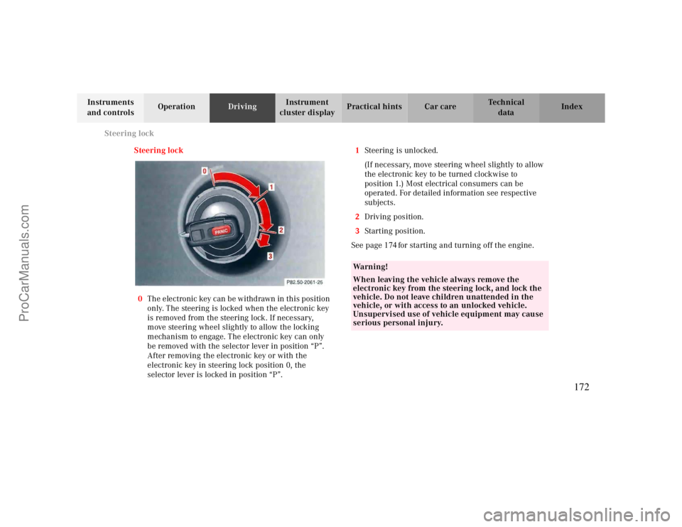 MERCEDES-BENZ CLK-CLASS 2000 Owners Manual Steering lock
Te ch n ica l
data Instruments
and controlsOperationDrivingInstrument
cluster displayPractical hints Car care Index
Steering lock
0The electronic key can be withdrawn in this position MERCEDES-BENZ CLK-CLASS 2000 Owners Manual Steering lock
Te ch n ica l
data Instruments
and controlsOperationDrivingInstrument
cluster displayPractical hints Car care Index
Steering lock
0The electronic key can be withdrawn in this position