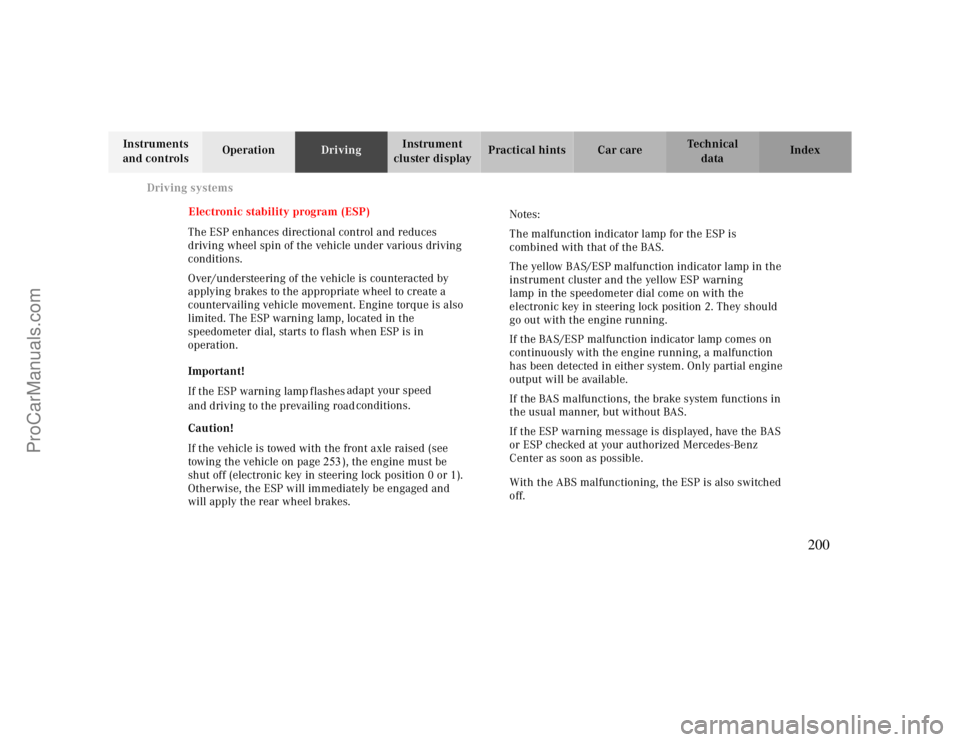 MERCEDES-BENZ CLK-CLASS 2000 Owners Manual Driving systems
Te ch n ica l
data Instruments
and controlsOperationDrivingInstrument
cluster displayPractical hints Car care Index
Electronic stability program (ESP)
The ESP enhances directional co MERCEDES-BENZ CLK-CLASS 2000 Owners Manual Driving systems
Te ch n ica l
data Instruments
and controlsOperationDrivingInstrument
cluster displayPractical hints Car care Index
Electronic stability program (ESP)
The ESP enhances directional co