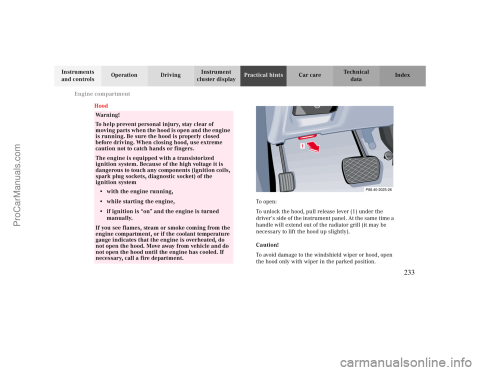 MERCEDES-BENZ CLK-CLASS 2000 Owners Manual Engine compartment
Te ch n ica l
data Instruments
and controlsOperation DrivingInstrument
cluster displayPractical hintsCar care Index
Hood
Warning!
To help prevent personal injury, stay clear of
m MERCEDES-BENZ CLK-CLASS 2000 Owners Manual Engine compartment
Te ch n ica l
data Instruments
and controlsOperation DrivingInstrument
cluster displayPractical hintsCar care Index
Hood
Warning!
To help prevent personal injury, stay clear of
m