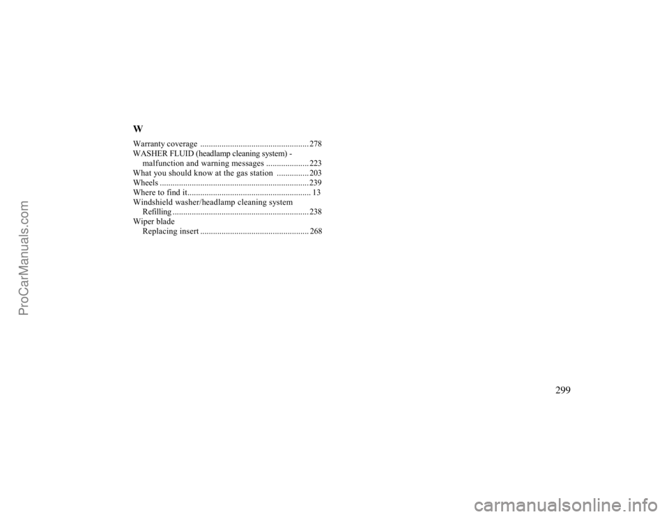 MERCEDES-BENZ CLK-CLASS 2000 Owners Manual WWarranty coverage ................................................... 278WASHER FLUID (headlamp cleaning system) -
malfunction and warning messages .................... 223
What you should know at th