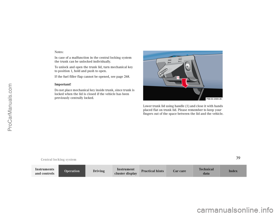 MERCEDES-BENZ CLK-CLASS 2000 Owners Guide Central locking system
Te ch n ica l
data Instruments
and controlsOperationDrivingInstrument
cluster displayPractical hints Car care Index Notes:
In case of a malfunction in the central locking syst MERCEDES-BENZ CLK-CLASS 2000 Owners Guide Central locking system
Te ch n ica l
data Instruments
and controlsOperationDrivingInstrument
cluster displayPractical hints Car care Index Notes:
In case of a malfunction in the central locking syst