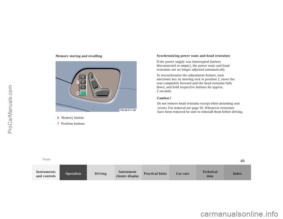MERCEDES-BENZ CLK-CLASS 2000 Service Manual Seats
Te ch n ica l
data Instruments
and controlsOperationDrivingInstrument
cluster displayPractical hints Car care Index Memory storing and recalling
6Memory button
7Position buttons
Synchronizing MERCEDES-BENZ CLK-CLASS 2000 Service Manual Seats
Te ch n ica l
data Instruments
and controlsOperationDrivingInstrument
cluster displayPractical hints Car care Index Memory storing and recalling
6Memory button
7Position buttons
Synchronizing