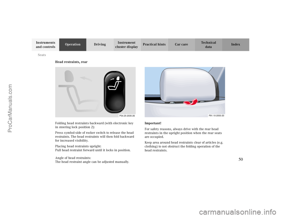 MERCEDES-BENZ CLK-CLASS 2000 Service Manual Seats
Te ch n ica l
data Instruments
and controlsOperationDrivingInstrument
cluster displayPractical hints Car care Index
Head restraints, rear
Folding head restraints backward (with electronic key MERCEDES-BENZ CLK-CLASS 2000 Service Manual Seats
Te ch n ica l
data Instruments
and controlsOperationDrivingInstrument
cluster displayPractical hints Car care Index
Head restraints, rear
Folding head restraints backward (with electronic key