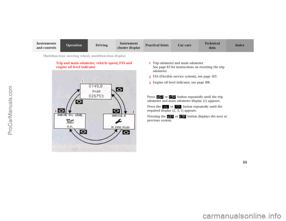 MERCEDES-BENZ CLK-CLASS 2000 Manual Online Multifunction steering wheel, multifunction display
Te ch n ica l
data Instruments 
and controlsOperationDrivingInstrument 
cluster displayPractical hints Car care Index
Trip and main odometer, vehicl