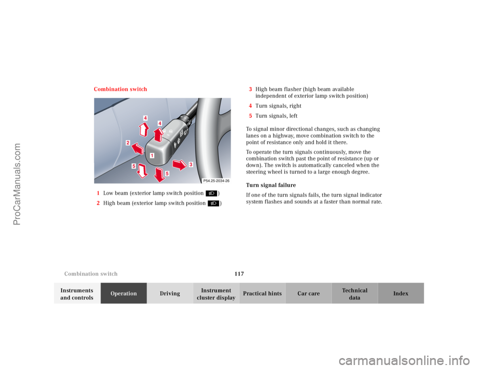 MERCEDES-BENZ CLK-CLASS 2001  Owners Manual 117 Combination switch
Te ch n ica l
data Instruments 
and controlsOperationDrivingInstrument 
cluster displayPractical hints Car care Index Combination switch
1Low beam (exterior lamp switch position