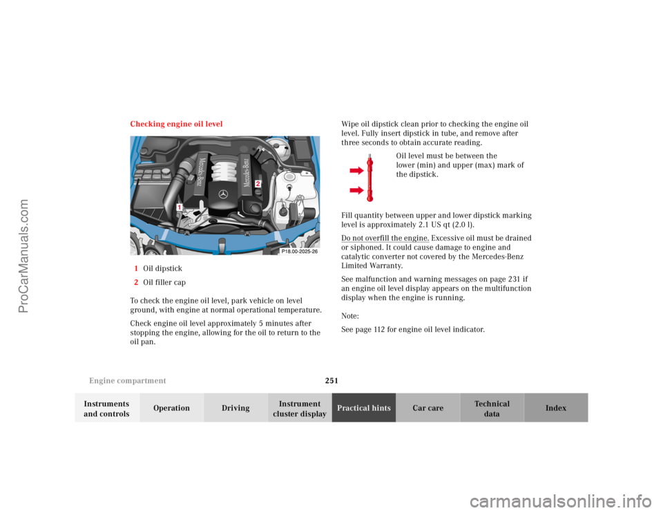 MERCEDES-BENZ CLK-CLASS 2001 Owners Manual 251 Engine compartment
Te ch n ica l
data Instruments
and controlsOperation DrivingInstrument
cluster displayPractical hintsCar care Index Checking engine oil level
1Oil dipstick
2Oil filler cap
To MERCEDES-BENZ CLK-CLASS 2001 Owners Manual 251 Engine compartment
Te ch n ica l
data Instruments
and controlsOperation DrivingInstrument
cluster displayPractical hintsCar care Index Checking engine oil level
1Oil dipstick
2Oil filler cap
To